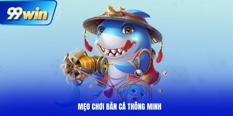 Mẹo chơi bắn cá thông minh