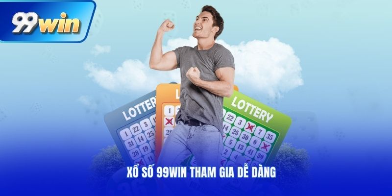 Xổ số 99Win tham gia dễ dàng