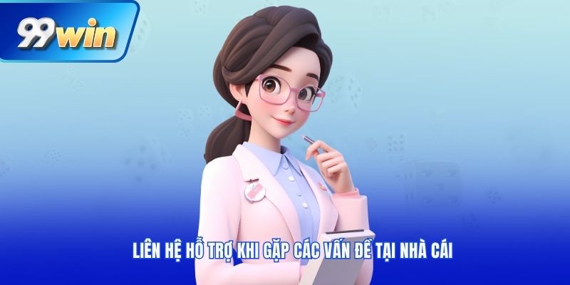 Liên hệ hỗ trợ khi gặp các vấn đề tại nhà cái