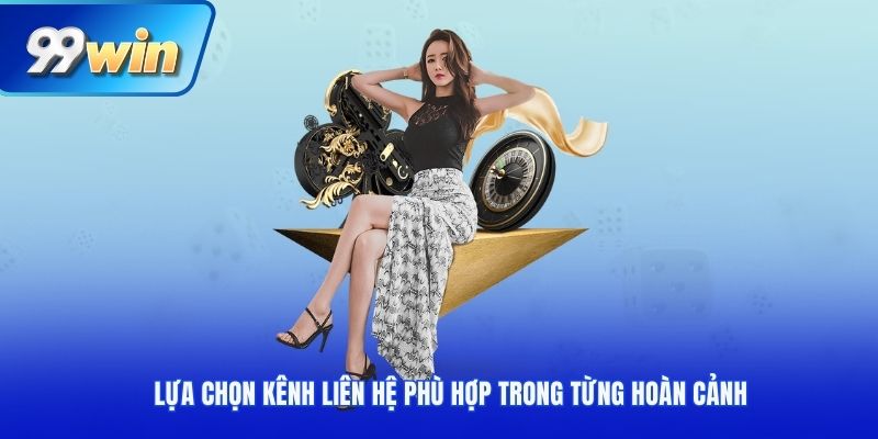 Lựa chọn kênh liên hệ phù hợp trong từng hoàn cảnh